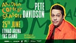 Live Nation Middle East Presents Pete Davidson at Etihad Arena in Abu Dhabi – Comedy Events