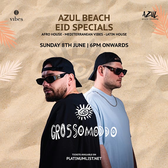 Azul Beach Eid Specials Presents GROSSOMODDO Nightlife